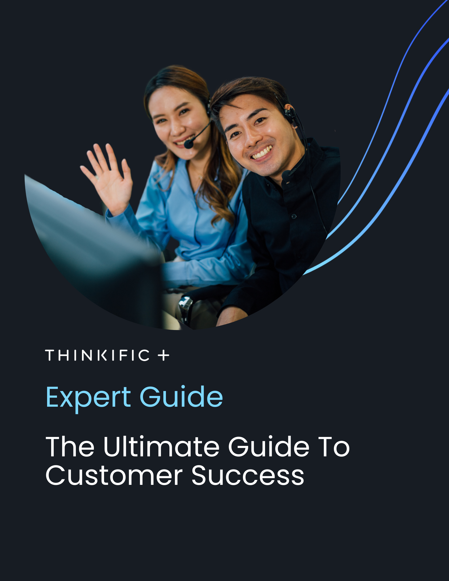 The Ultimate Guide to Customer Success: presented by Thinkific Plus: Download Now