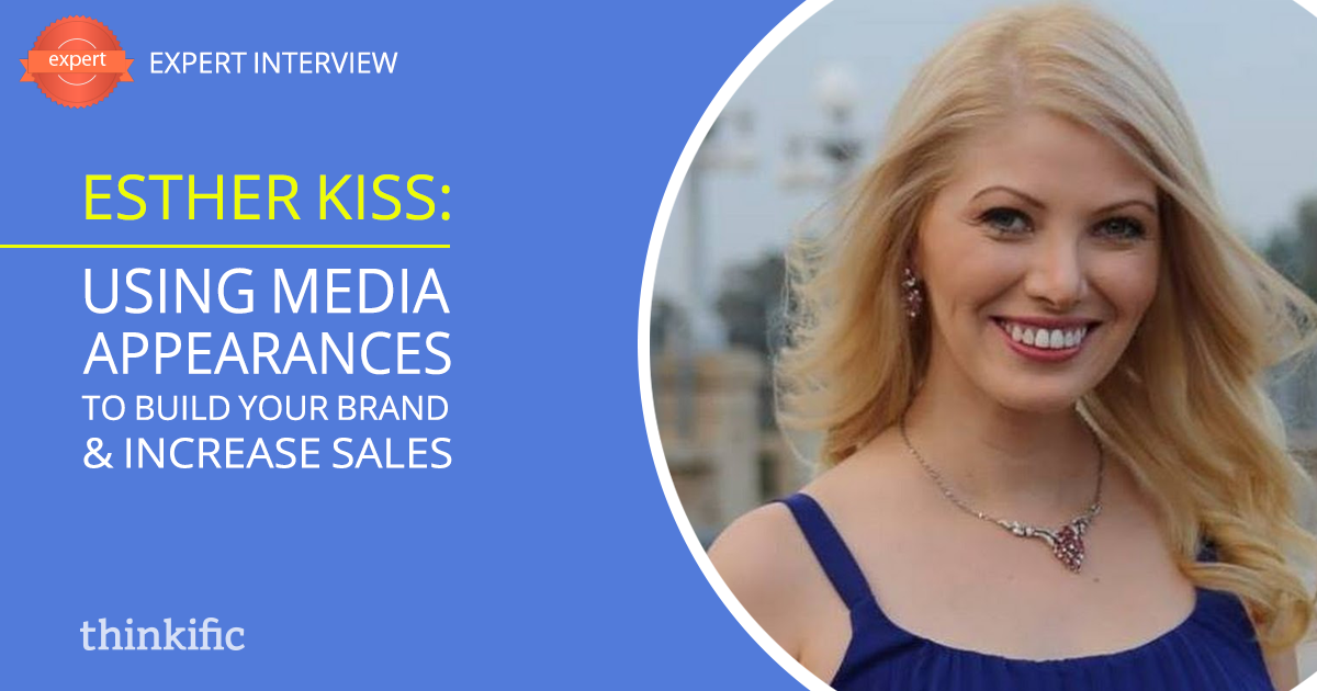 Esther Kiss: Using Media Appearances to Build Your Brand & Increase Sales | Thinkific Teach Online TV